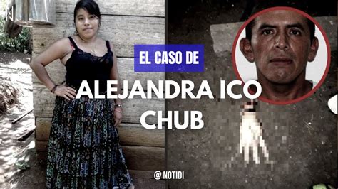 alejandra ico chub|Crimen contra Alejandra Icó Chub: Esta es la reparación digna .